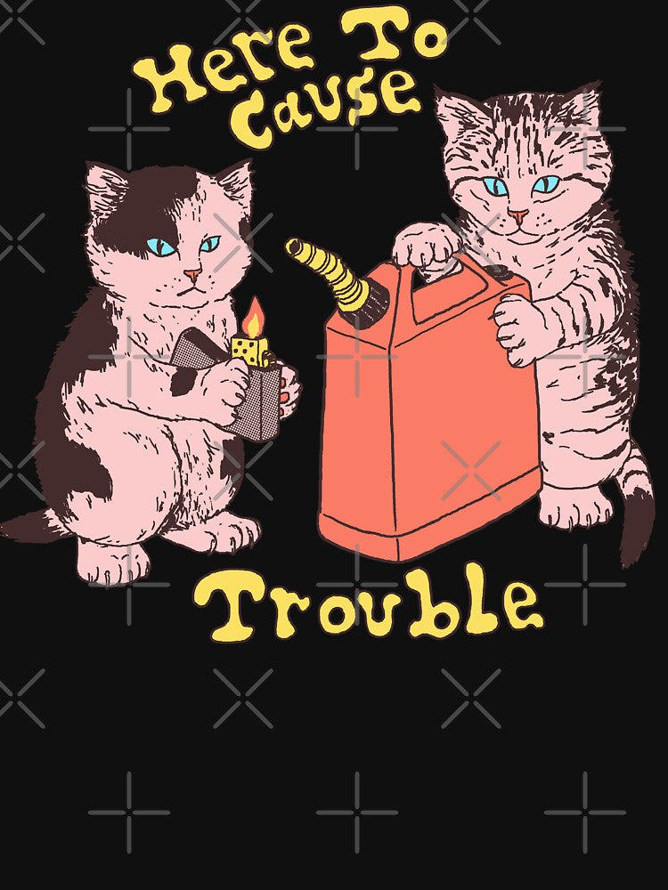 Here To Cause Trouble (Dark Shirt Variant) by wytrab8