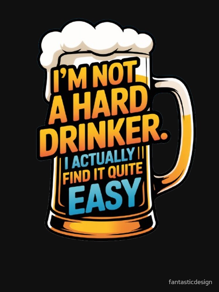 Funny Beer Humor I'm not a hard drinker by fantasticdesign