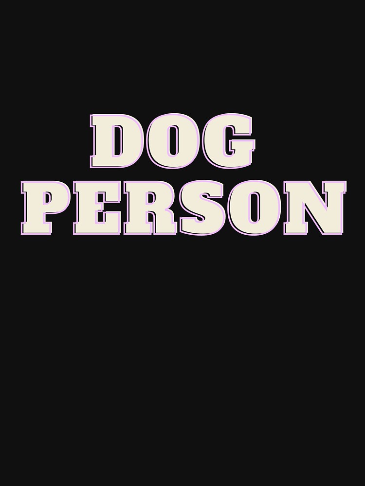 "Dog Person" Design for Dog People by yeradoll