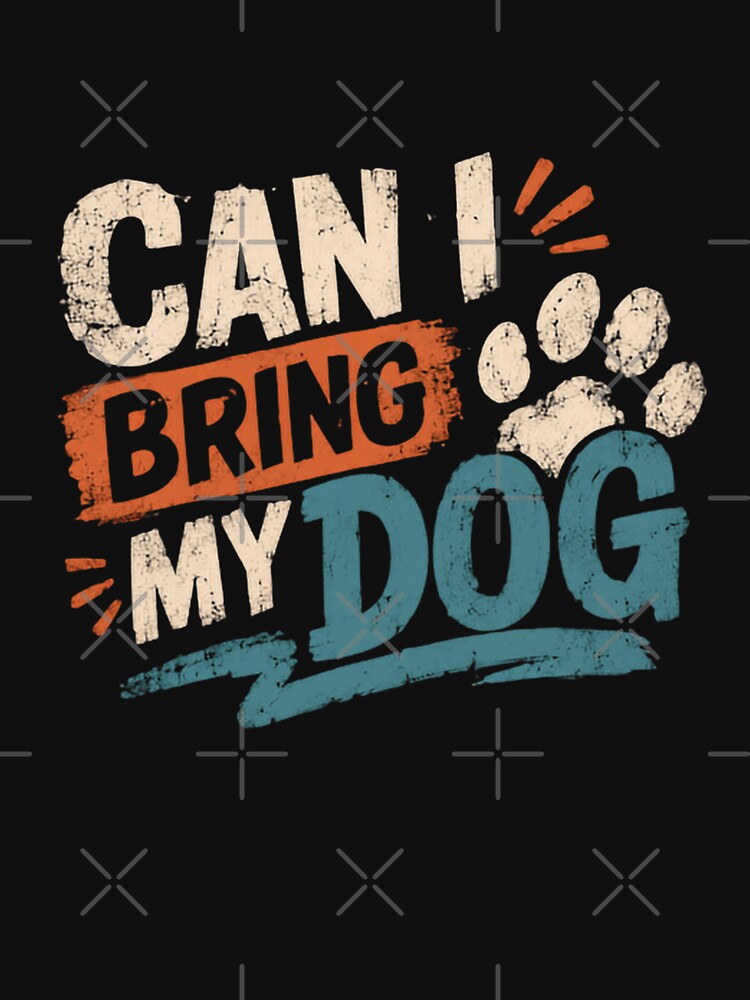 Can I Bring My Dog Dog Lover Pet Parent Dog Owner by HumansStuck12