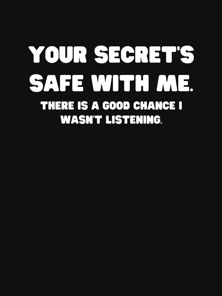 Your secret's safe with me - Sarcastic Quotes by AppareIIndustry