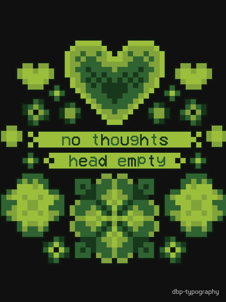 Floral 8bit No Thoughts [retro game] by deadbeatprince-typography