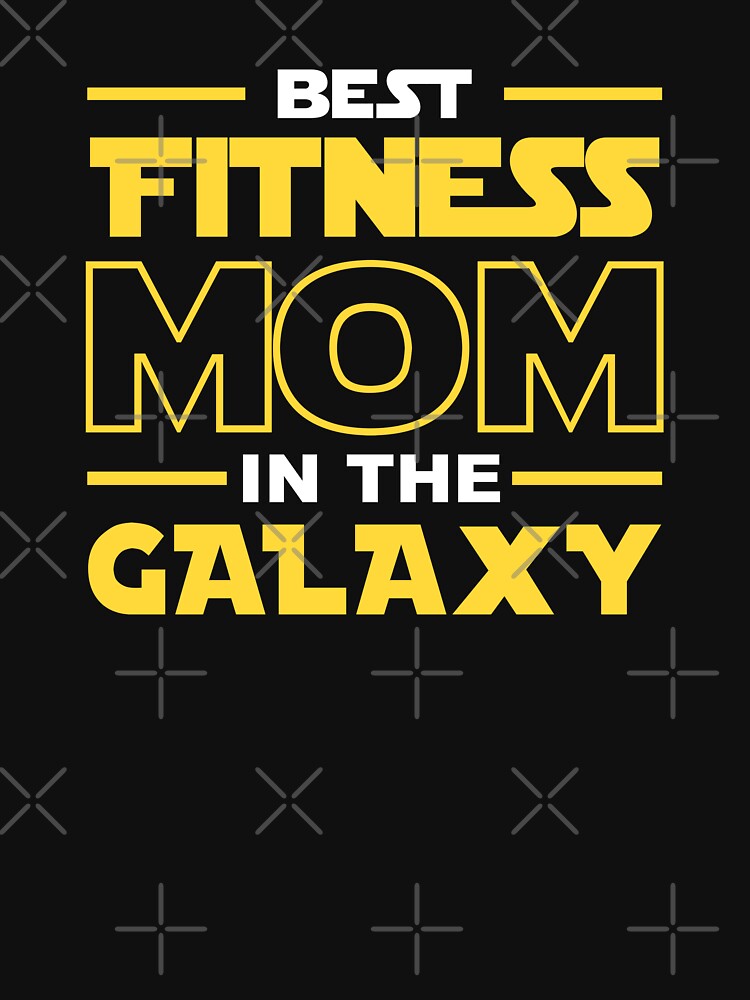 Best Fitness Mom In The Galaxy shirt, Fitness Dad Mom Girls Lovers Birthday Christmas Mothers Day Quotes Design Gift by xlnv