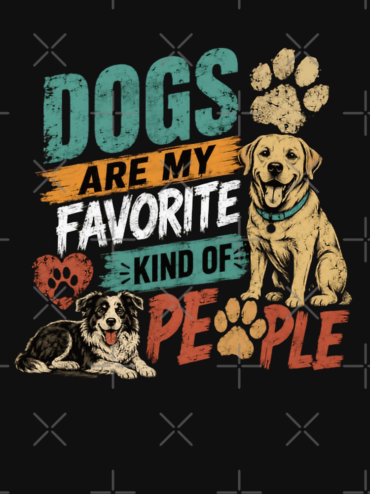 Dogs Are My Favorite Kind Of People Dog Lover Pet Owner by HumansStuck12
