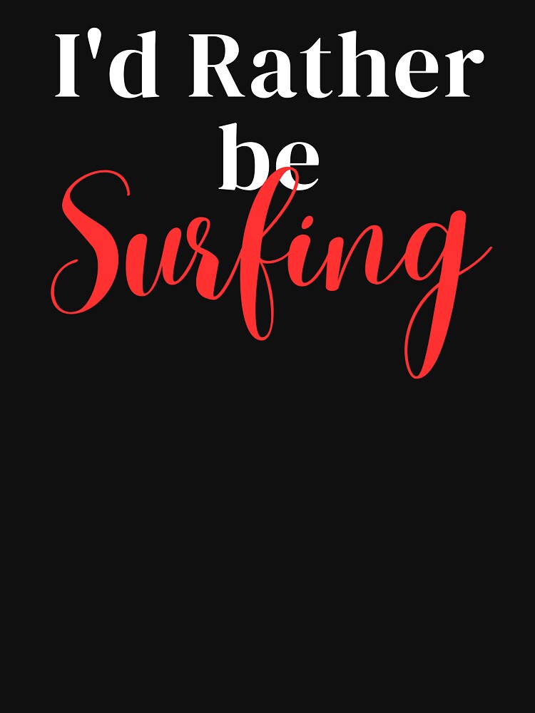 I'd rather be surfing by greenbluearts