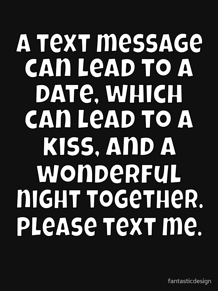 Funny Sarcastic Humor A Text Message Can Lead To A Date by fantasticdesign