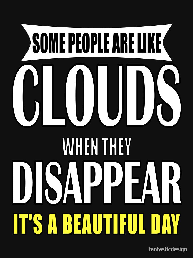 Funny Sarcastic Saying Some People Are Like Clouds by fantasticdesign