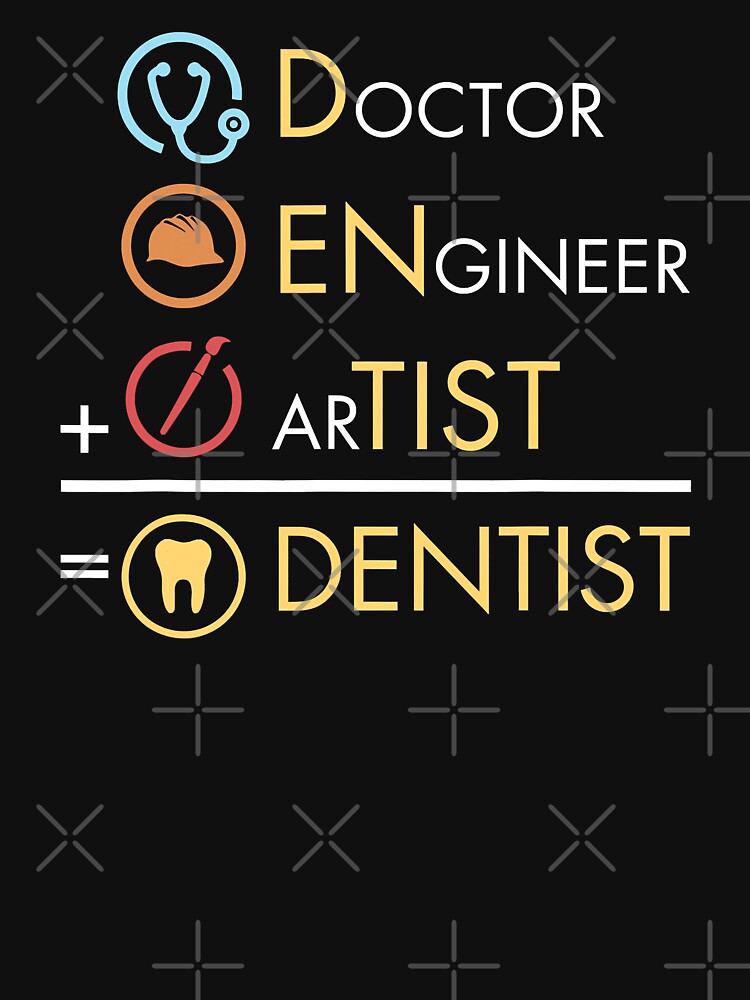 Doctor Engineer Artist = Dentist Funny Dental by norwoodcarney