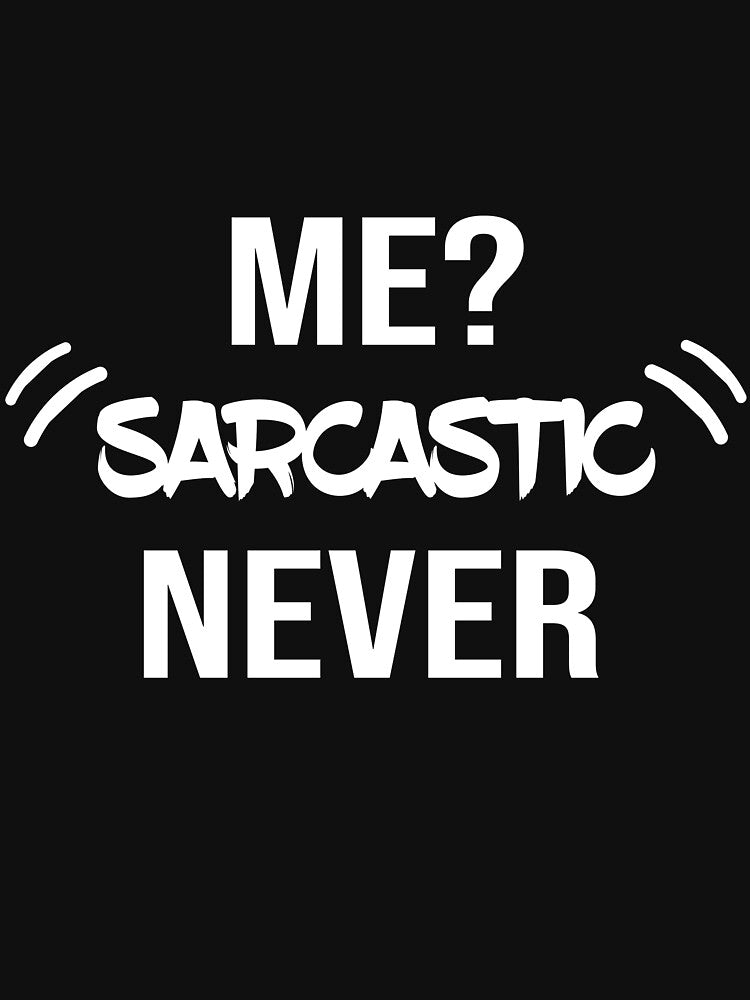 ME SARCASTIC NEVER by MADILIFSD
