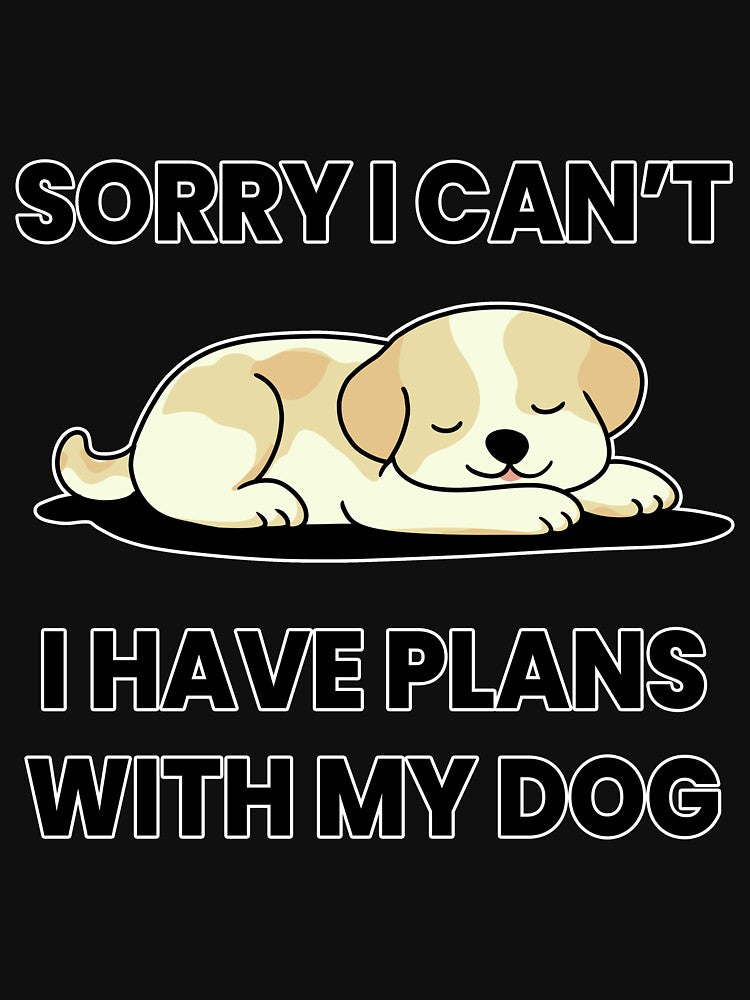 Sorry I Can’t, I Have Plans With My Dog – Funny Dog Lover Quote by Kewessthetic