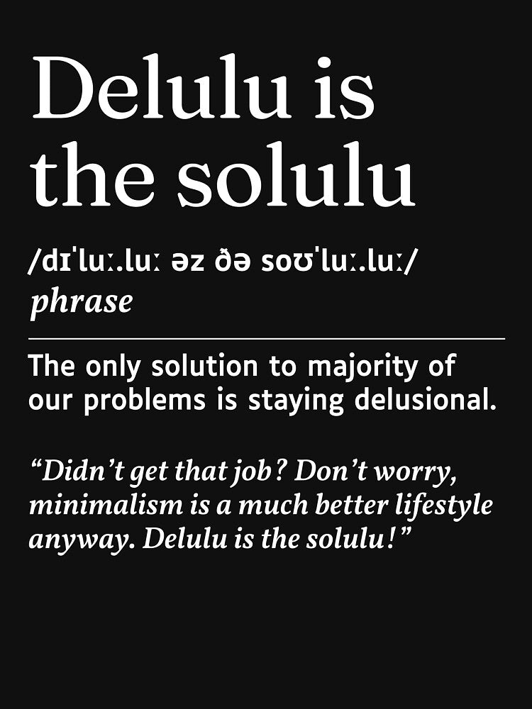 Delulu is the Solulu Gen Z Slang Funny Urban Dictionary Meaning by SpeakSarcasm