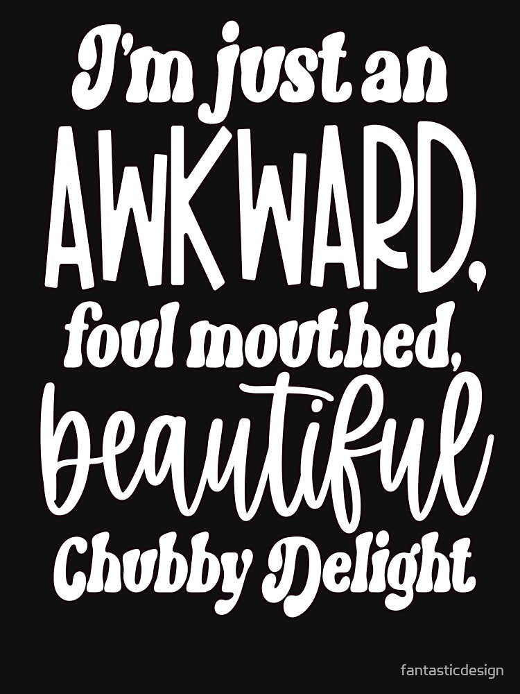 Sarcastic Humor I'm Just An Awkward, Foul Mouthed, Beautiful by fantasticdesign