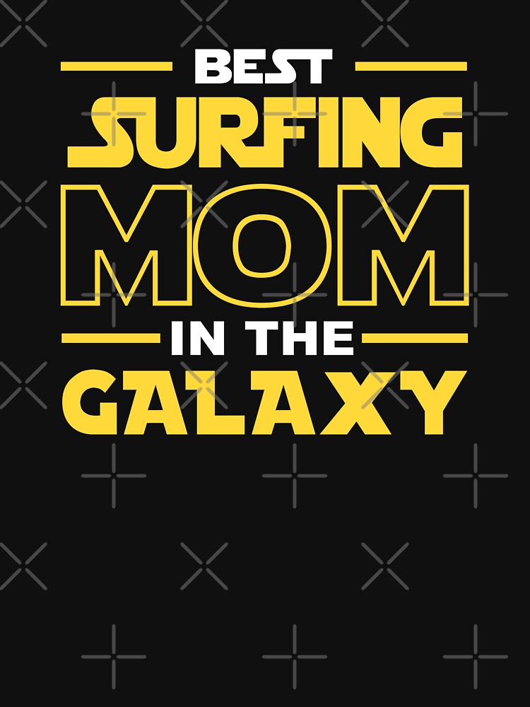 Best Surfing  Mom In The Galaxy shirt, Surfing  Dad Mom Girls Lovers Birthday Christmas Mothers Day Quotes Design Gift by xlnv