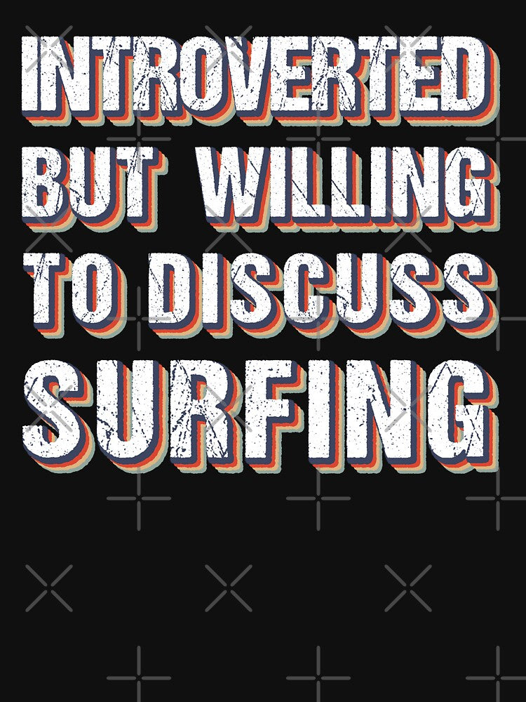 Introverted But Willing To Discuss Surfing by MOONINSPIRATION