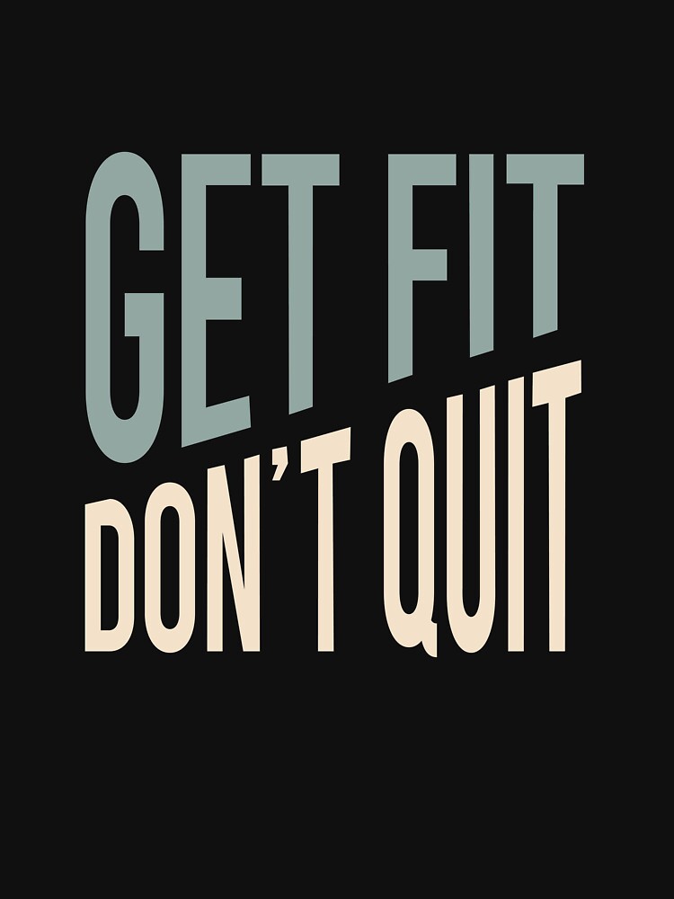 Fitness Quote Get Fit Don't Quit by whyitsme