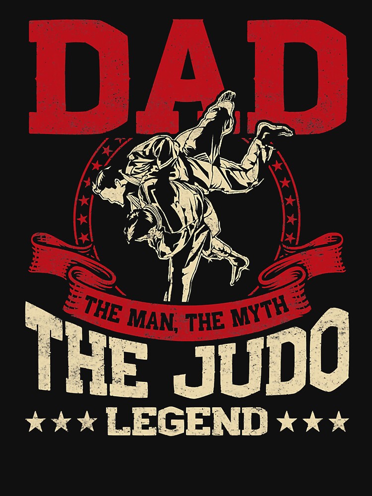 Dad The Man The Myth The Judo Legend by Leon-Alexander