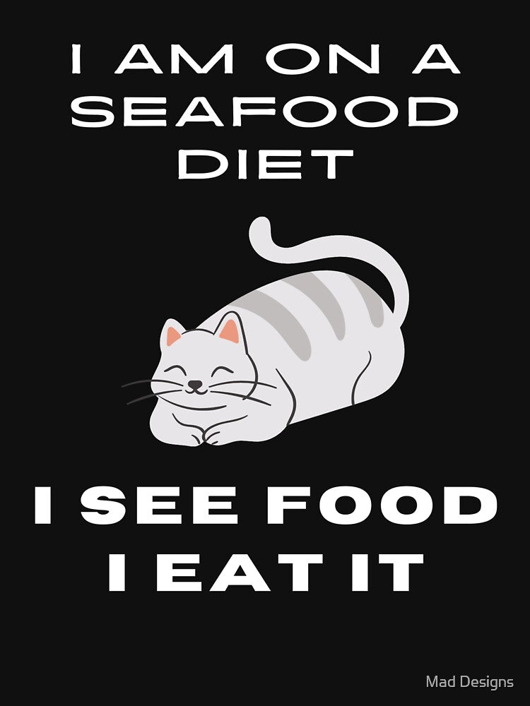 I am on a seafood diet i see food i eat it | Non-veg lover | Cute cat | Food lover | T-shirts & Hoodies by Madhavarora