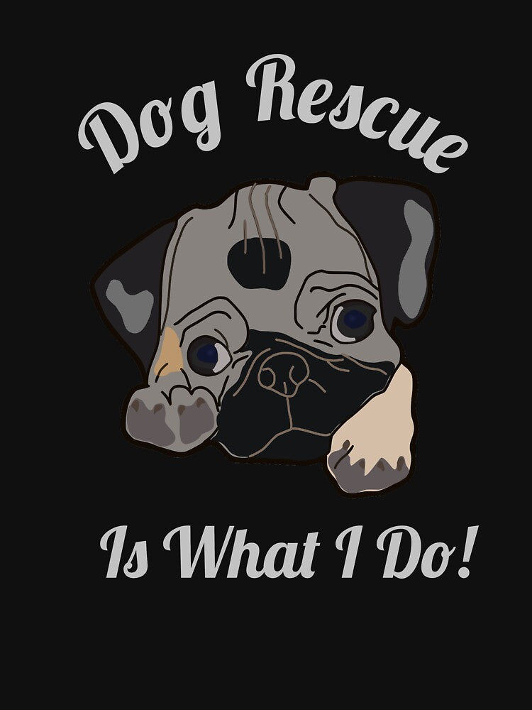 Dog Rescue Is What I do by Designs4Less