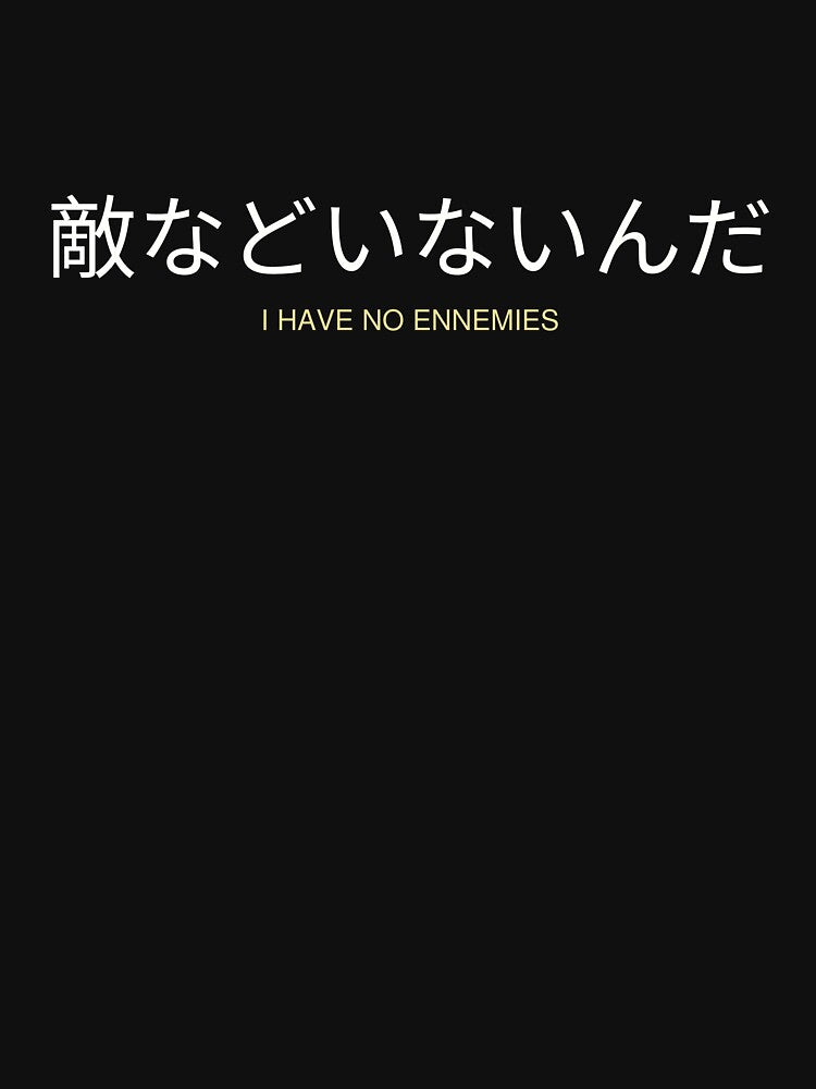 I have no enemies, Japanese writings by ilan2212