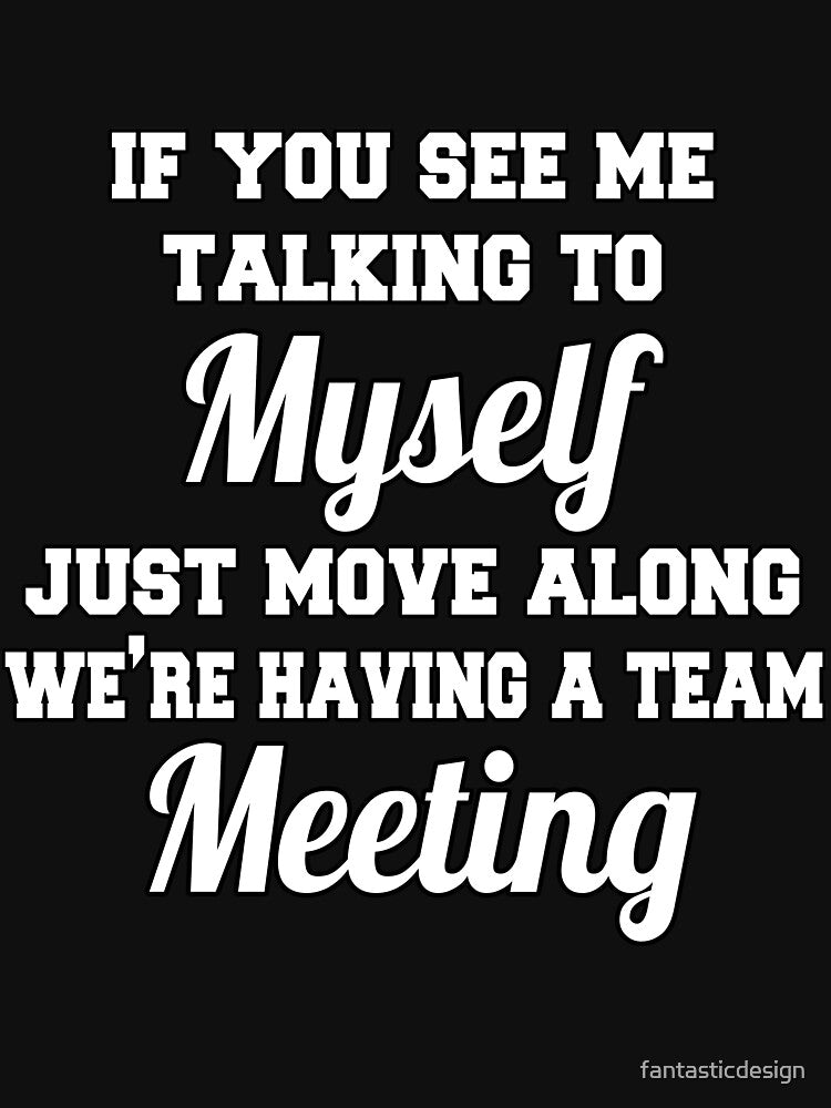 Funny Sarcastic Saying If You See Me Talking To Myself by fantasticdesign