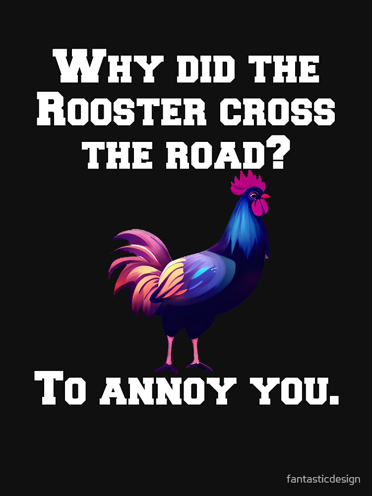 Funny Chicken Farmer Humor Why Did The Rooster Cross The Road? by fantasticdesign
