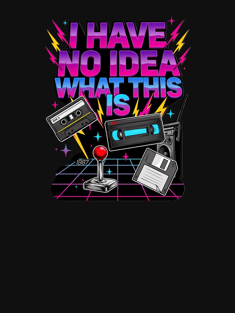 I Have No Idea What This is 80s 90s by Naitsebas