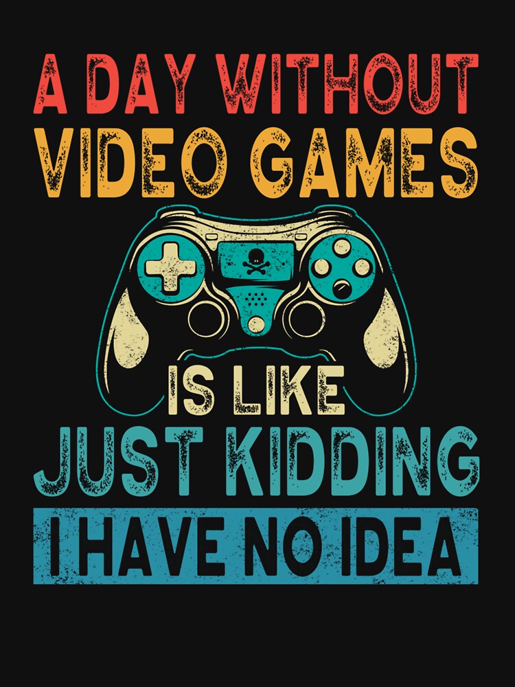 A Day Without Video Games Gaming Teen Boys Funny Video Gamer by taaddison50