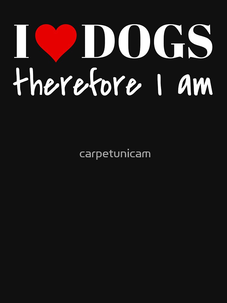 I Love Dogs Therefore I am by carpetunicam