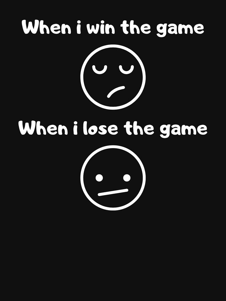 When I lose the game | When I win the game - text based design - gifts for by Nemesiscrowd
