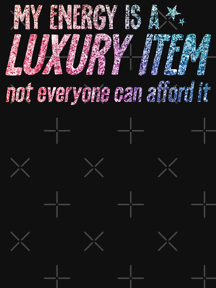 Funny Attitude Quote My Energy Luxury Art by YourArt7