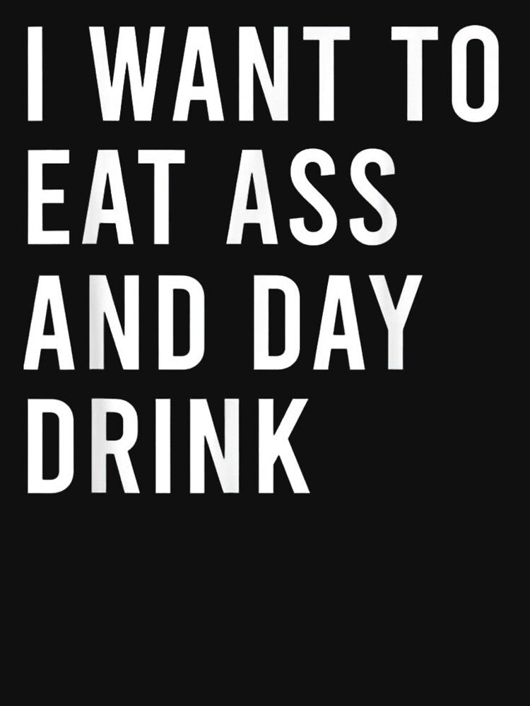 I Want To Eat As And Day Drink by SPOPOO ★ ★ ★ ★ ★