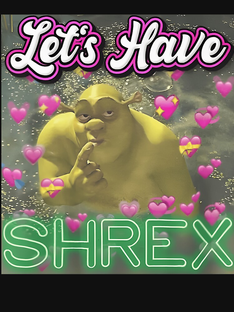 Ironic Today Swamped Sarcastic Lets Have Shrex by DANKHEAJoliets