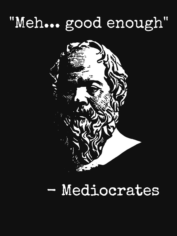 Mediocrates Meh Good Enough Sarcasm by peachlovey