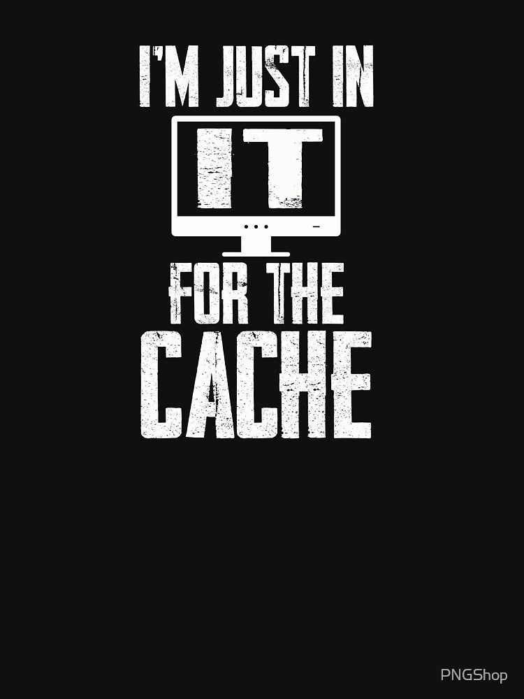 Im Just In It For The Cache by PNGShop