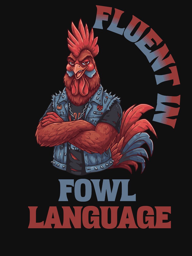 Fluent In Fowl Language - Sarcastic Humor by Chaotic Joy