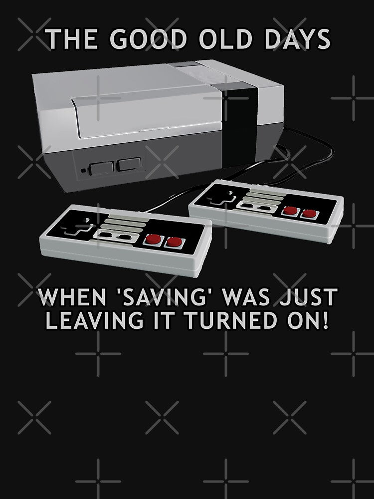 Retro gaming "The Good Old Days When 'Saving' Was Just Leaving It Turned On!" by JDMTees