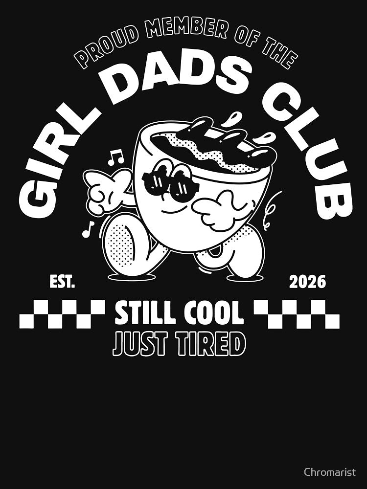 Proud Member Of The Girl Dads Club Still Cool Just Tired by Chromarist