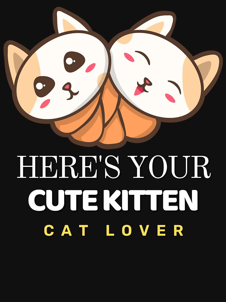 Cat Lover - Here Is Your Cute Kitten Cat Lover - For a cat lover, for a cute cat lover. by Wentoo