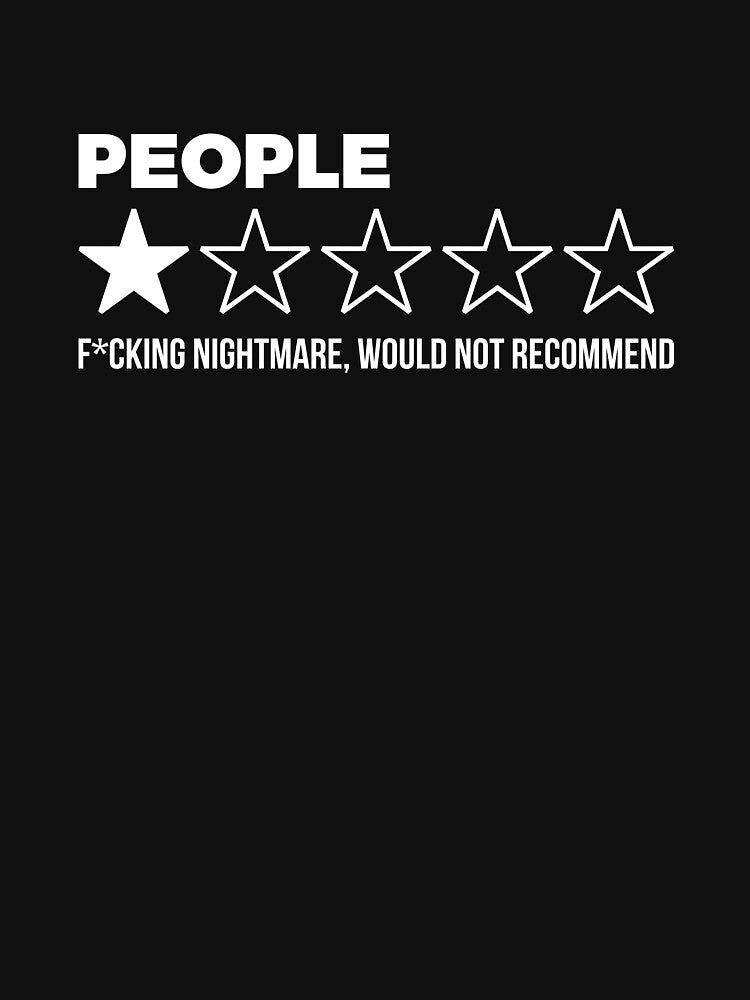 People, One Star, Fucking Nightmare, Would Not Recommend Sarcastic by RedYolk
