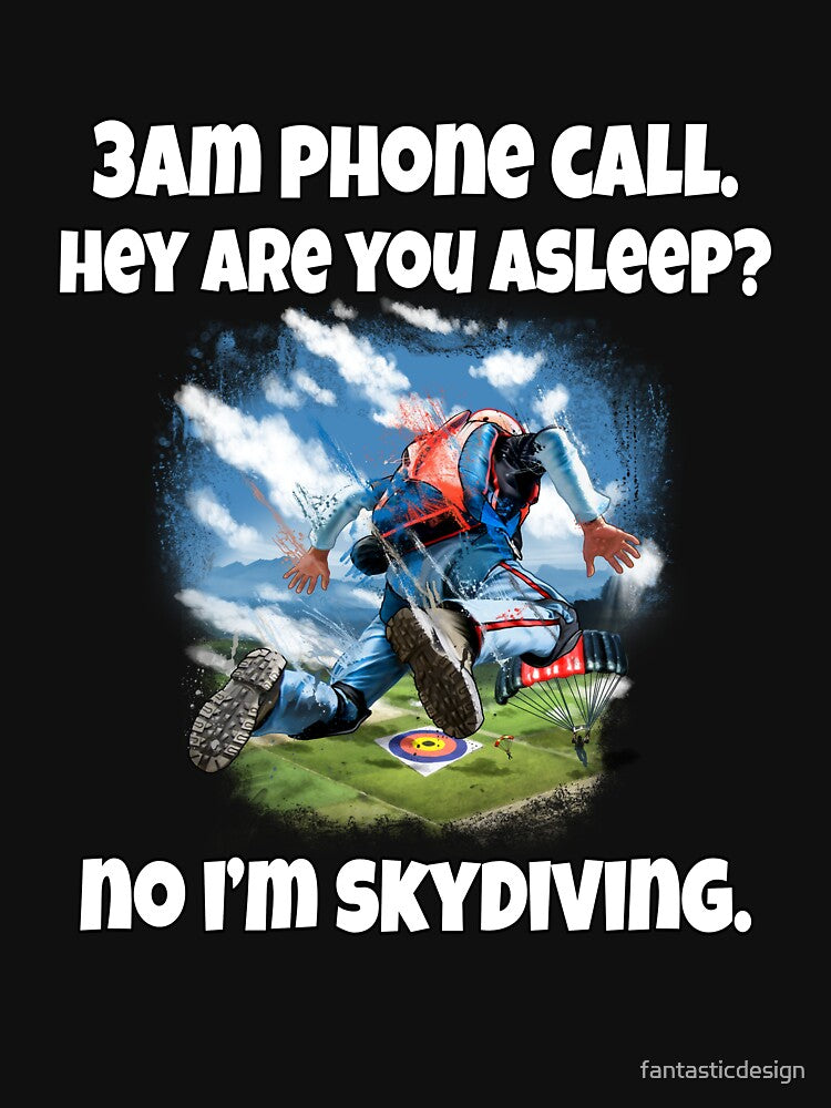 Funny Sarcastic Humor 3am Phone Call. Hey Are You Asleep? No I’m Skydiving by fantasticdesign