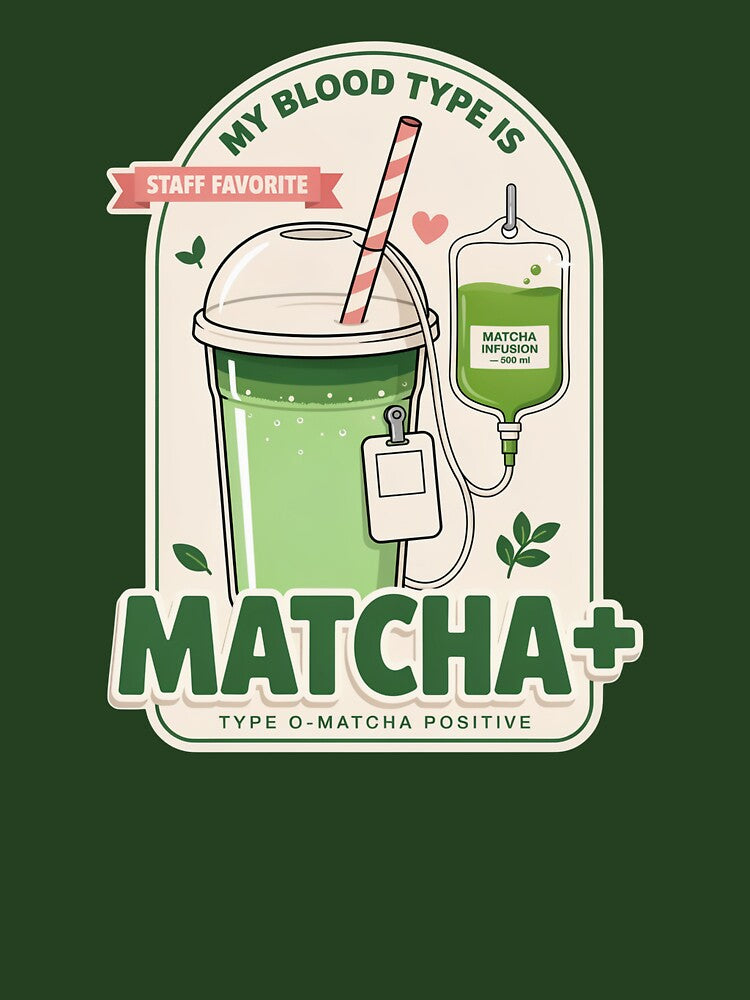 Matcha Positive Blood Type – Funny Matcha Lover Iced Matcha Latte Design by ArcticFoxStudio