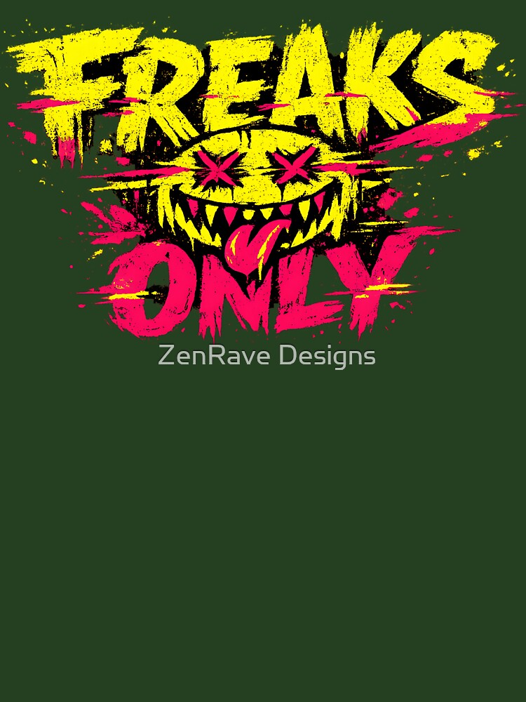 Freaks Only Rave Statement by  ZenRave Designs