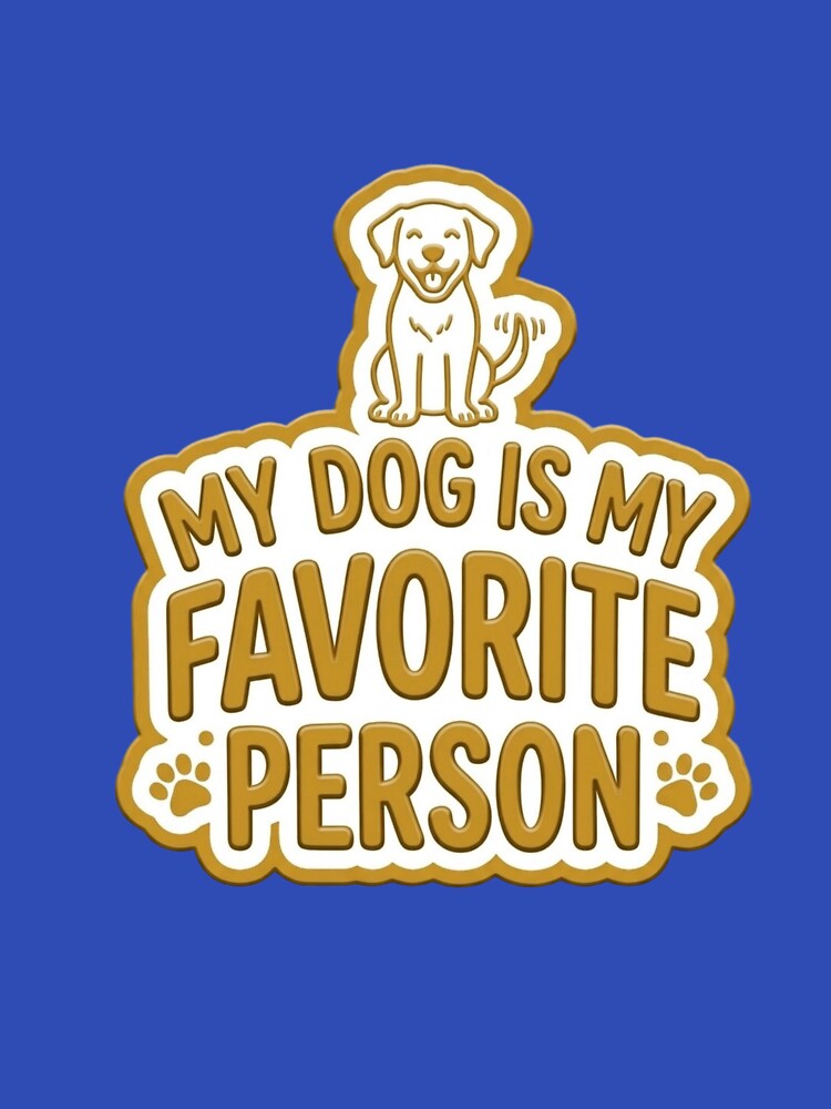 Funny Dog Lover Sticker – My Dog Is My Favorite Person (Gold) by JoyC Design Hub