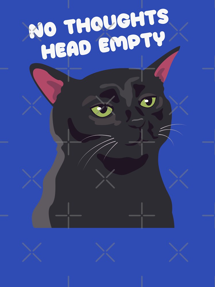 No thoughts, head empty by Chonk Borris