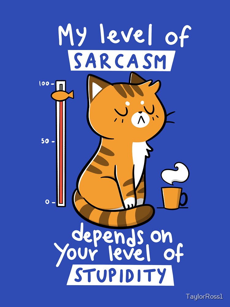 Sarcasm Level by TaylorRoss1