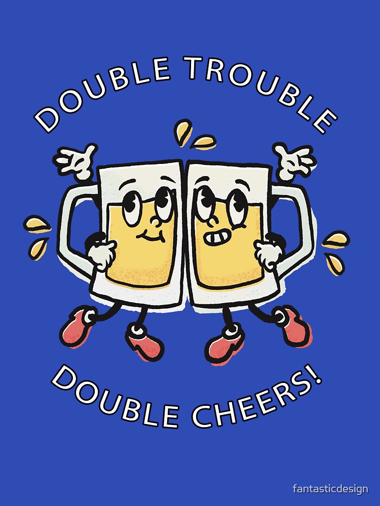 Funny Beer Drink Drinking Double Trouble Double Cheers by fantasticdesign