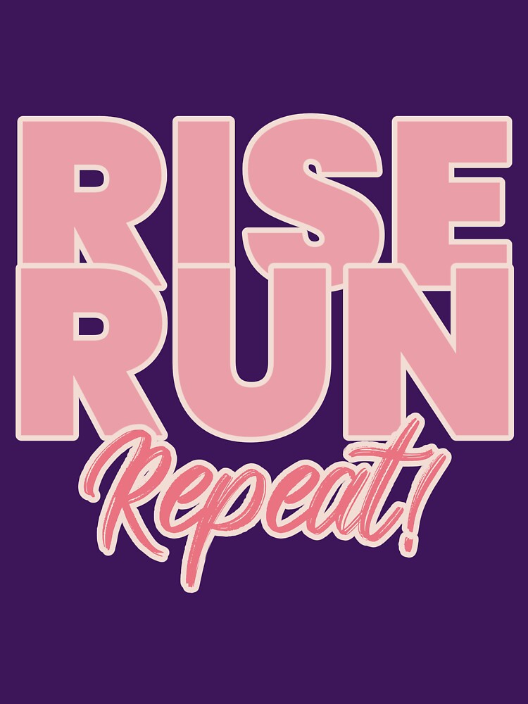 Rise, run, repeat womens fitness by JOSHS-TEES