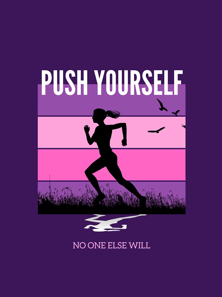 Push yourself, no one else will womens fitness by JOSHS-TEES