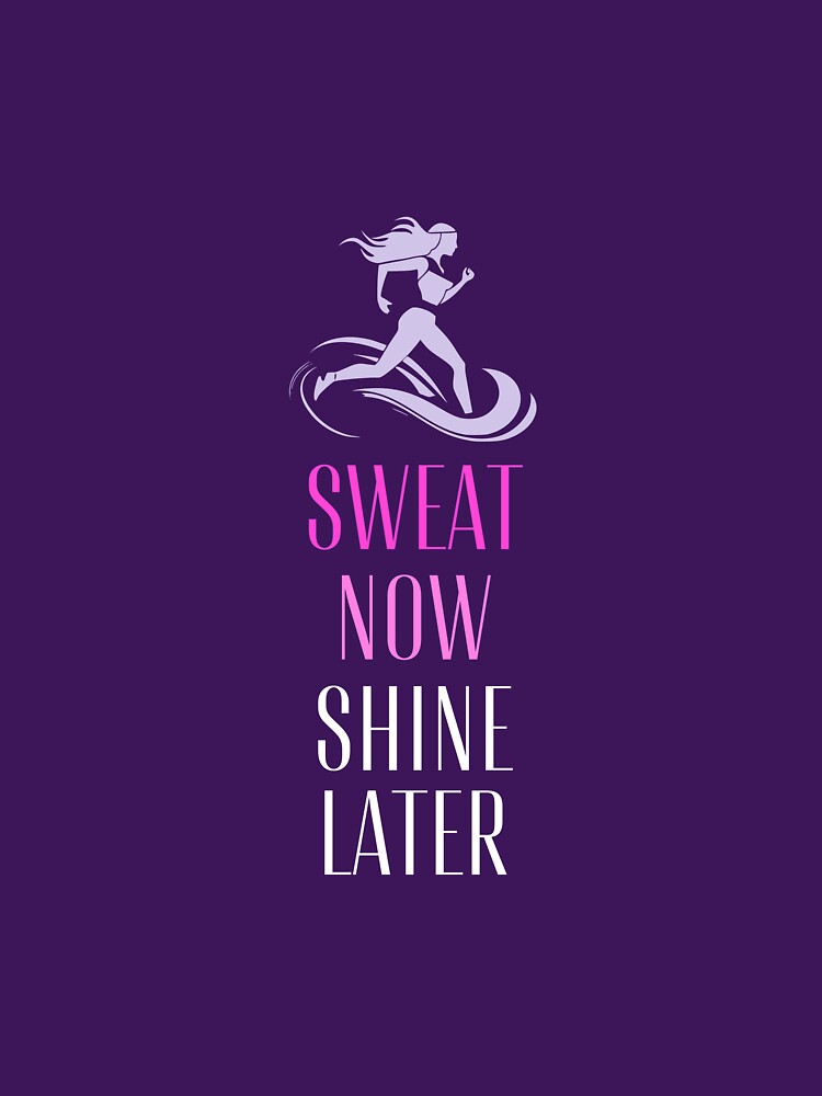 Sweat now, shine later womens fitness by JOSHS-TEES