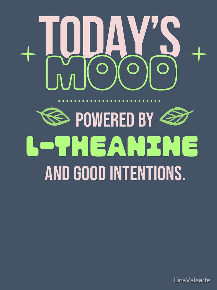 Powered By L Theanine Funny Quote by LinaValearte